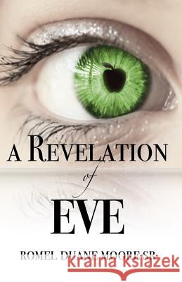 A Revelation of Eve Romel Duane Moor 9781535139687 Createspace Independent Publishing Platform