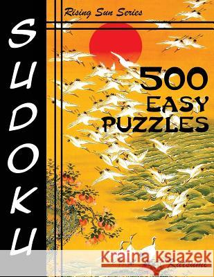 500 Easy Sudoku Puzzles: Rising Sun Series Book Katsumi 9781535139892