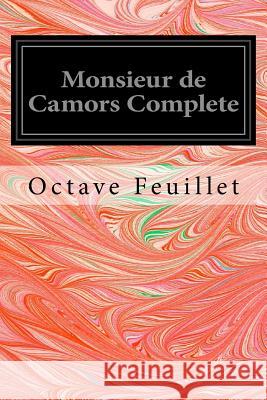 Monsieur de Camors Complete Octave Feuillet Maxime D Maxime Du Camp 9781535140188 Createspace Independent Publishing Platform