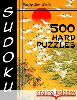 500 Hard Sudoku Puzzles: Rising Sun Series Book Katsumi 9781535141086