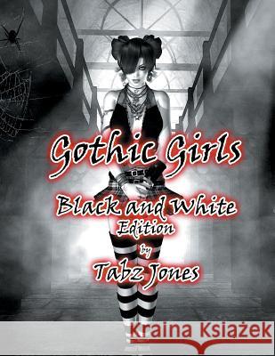 Gothic Girls Black and White Edition Tabz Jones 9781535143332 Createspace Independent Publishing Platform