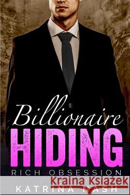 Billionaire: Hiding Katrina Nash 9781535146654 Createspace Independent Publishing Platform