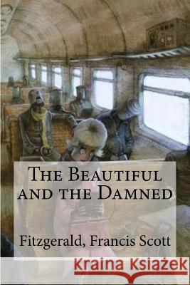 The Beautiful and the Damned Fitzgerald Franci Edibooks 9781535146821 Createspace Independent Publishing Platform