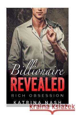 Billionaire: Revealed Katrina Nash 9781535147279 Createspace Independent Publishing Platform