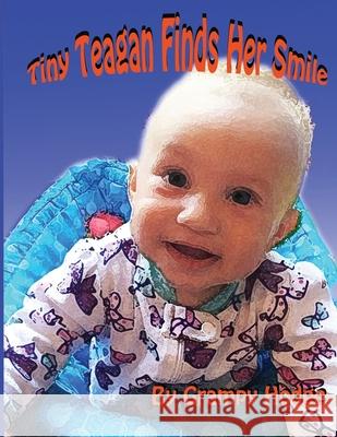 Tiny Teagan Finds Her Smile Lance Yale Hodgdon 9781535147323 Createspace Independent Publishing Platform