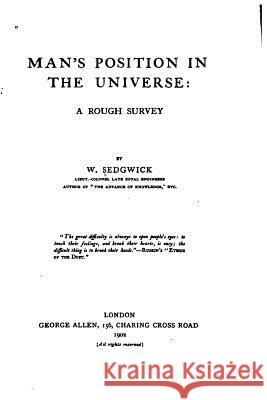 Man's Position in the Universe, a Rough Survey William Sedgwick 9781535147972