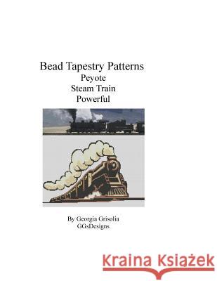 Bead Tapestry Patterns Peyote Steam Train Powerful Georgia Grisolia 9781535149211 Createspace Independent Publishing Platform