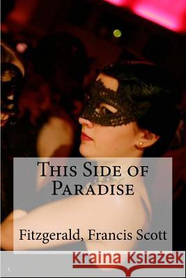 This Side of Paradise Fitzgerald Franci Edibooks 9781535149457 Createspace Independent Publishing Platform