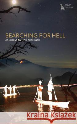 Searching for Hell: Journeys to Hell and Back Various Authors Darek Barecki Yuki Nakamura 9781535149518 Createspace Independent Publishing Platform