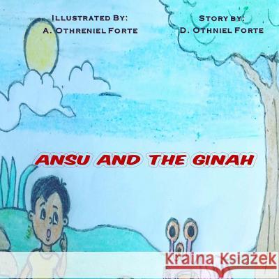 Ansu And The Ginah Forte, A. Othreniel 9781535150477 Createspace Independent Publishing Platform