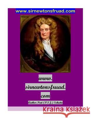 www.sirnewtonsfruad.com Schutte, Peet (P S. J. ). 9781535150965 Createspace Independent Publishing Platform