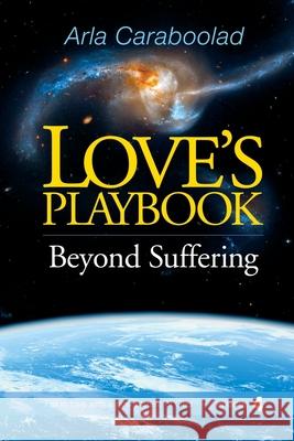 Love's Playbook episode 4: Beyond Suffering Caraboolad, Arla 9781535151207 Createspace Independent Publishing Platform