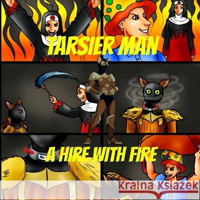 Tarsier Man: A Hire With Fire Pei, Pei 9781535152136 Createspace Independent Publishing Platform