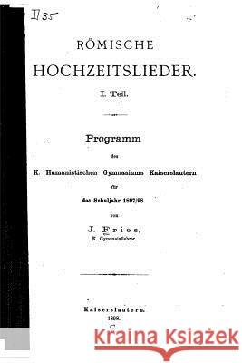 Römische Hochzeitslieder Fries, Jakob 9781535153478 Createspace Independent Publishing Platform