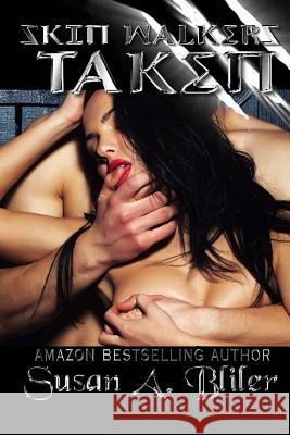 Skin Walkers: Taken Susan a. Bliler 9781535153829 Createspace Independent Publishing Platform