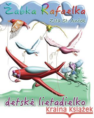 Detske lietadielko: Zabka Rafaelka St Anchek, Zita 9781535154161 Createspace Independent Publishing Platform