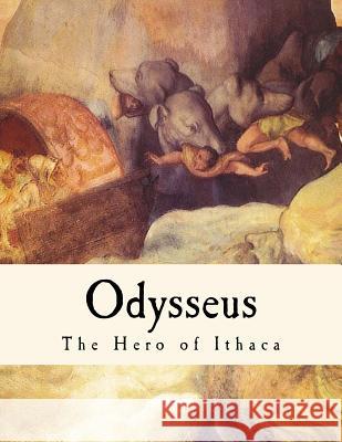 Odysseus: The Hero of Ithaca Mary E. Burt Zenaide a. Ragozin Homer 9781535154826 Createspace Independent Publishing Platform