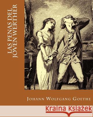 Las Penas del Joven Werther (Spanish Edition) Johann Wolfgang Goethe Erick Winter 9781535156431