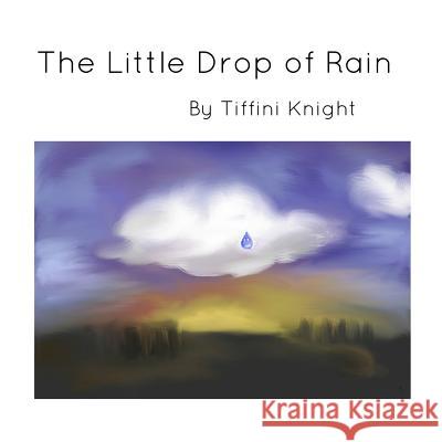 The Little Drop of Rain Tiffini Knight 9781535157346 Createspace Independent Publishing Platform