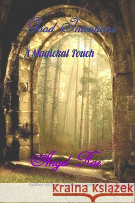 Good Intentions A Magickal Touch Rae, Angel 9781535157513 Createspace Independent Publishing Platform