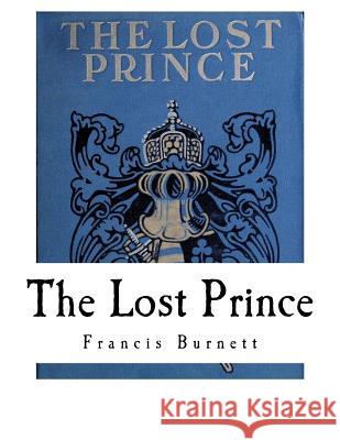 The Lost Prince Francis Hodgson Burnett 9781535157933 Createspace Independent Publishing Platform