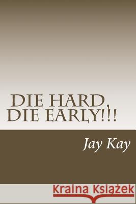 Die Hard, Die Early!: Vipassana Jay Kay 9781535158640 Createspace Independent Publishing Platform