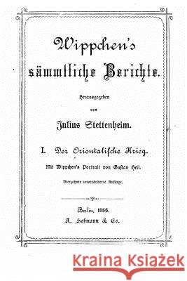 Wippchen's Sämmtliche Berichte Stettenheim, Julius 9781535161527