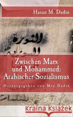 Arabischer Sozialismus: Zwischen Marx Und Mohammed Hasan M. Dudin Mey Dudin 9781535162869 Createspace Independent Publishing Platform