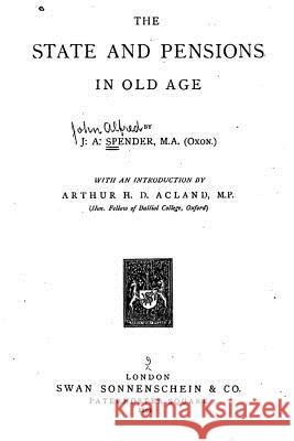 The State and Pensions in Old Age John Alfred Spender 9781535163903