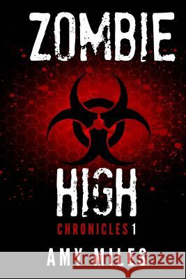 Zombie High Chronicles #1 Amy Miles 9781535164238 Createspace Independent Publishing Platform