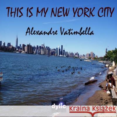 This Is New York City Alexandre Vatimbella 9781535164498 Createspace Independent Publishing Platform