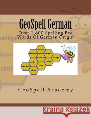 GeoSpell German: Spelling Words: Over 1,800 Spelling Bee Words Of German Origin Geetha Manku Vijay Reddy Chetan Reddy 9781535164900
