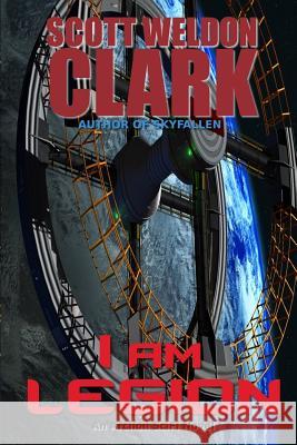 I Am Legion Scott Weldon Clark 9781535165662 Createspace Independent Publishing Platform