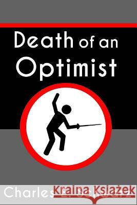 Death of an Optimist Charles E. Schwarz 9781535165686 Createspace Independent Publishing Platform