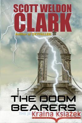 The Doom Bearers: The Jewel of the North Scott Weldon Clark 9781535165891 Createspace Independent Publishing Platform