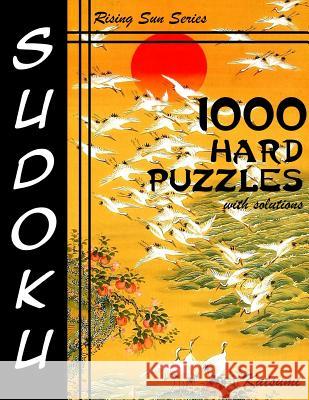 1000 Hard Sudoku Puzzles With Solutions: Rising Sun Series Book Katsumi 9781535166430