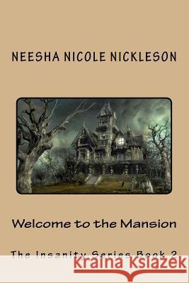 Welcome to the Mansion Neesha Nicole Nickleson 9781535166713 Createspace Independent Publishing Platform