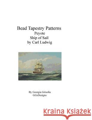 Bead Tapestry Patterns Peyote Ship of Sail by Carl Ludwig Georgia Grisolia 9781535167079 Createspace Independent Publishing Platform