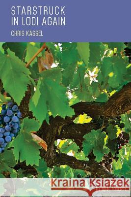 Starstruck in Lodi Again: Lodi Wine Country Chris Kassel 9781535167130 Createspace Independent Publishing Platform