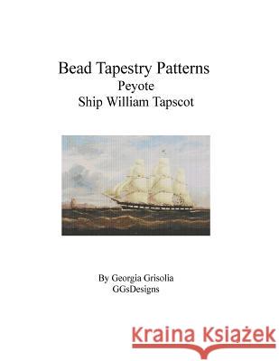 Bead Tapestry Patterns Peyote Ship WilliamTapscot Grisolia, Georgia 9781535167888 Createspace Independent Publishing Platform