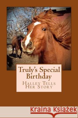 Truly's Special Birthday: Halley Tells Her Story Donna Lindah 9781535169288 Createspace Independent Publishing Platform