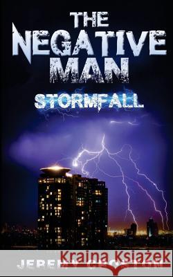 The Negative Man: Stormfall Jeremy Croston 9781535170987 Createspace Independent Publishing Platform