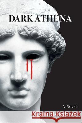 Dark Athena Arthur Houghton 9781535171779 Createspace Independent Publishing Platform