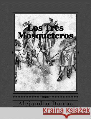 Los Tres Mosqueteros Alejandro Dumas Andrea Gouveia 9781535171793 Createspace Independent Publishing Platform