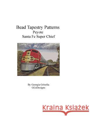 Bead Tapestry Patterns Peyote Santa Fe Super Chief Georgia Grisolia 9781535172059 Createspace Independent Publishing Platform