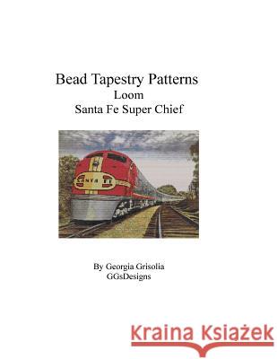 Bead Tapestry Patterns Loom Santa Fe Super Chief Georgia Grisolia 9781535172165 Createspace Independent Publishing Platform