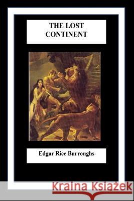 The Lost Continent Edgar Rice Burroughs 9781535172363 Createspace Independent Publishing Platform