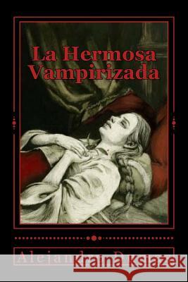 La Hermosa Vampirizada Alejandro Dumas Andrea Gouveia 9781535172615 Createspace Independent Publishing Platform