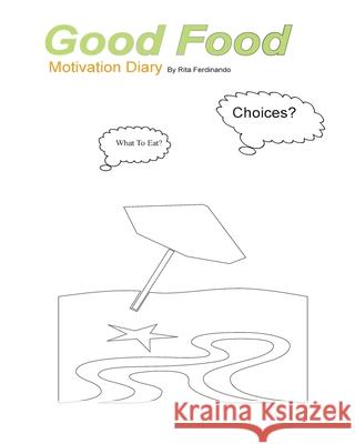 Good Food Motivation Diary: To Set Your Goals. And Eat Healthy! Ferdinando, Rita 9781535175616