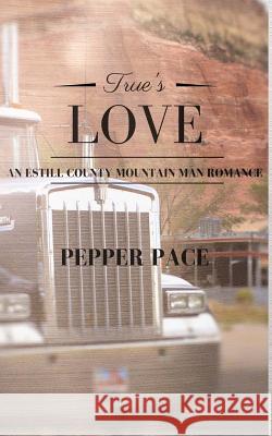 True's Love: An Estill County Mountain Man Romance Pepper Pace 9781535175890 Createspace Independent Publishing Platform